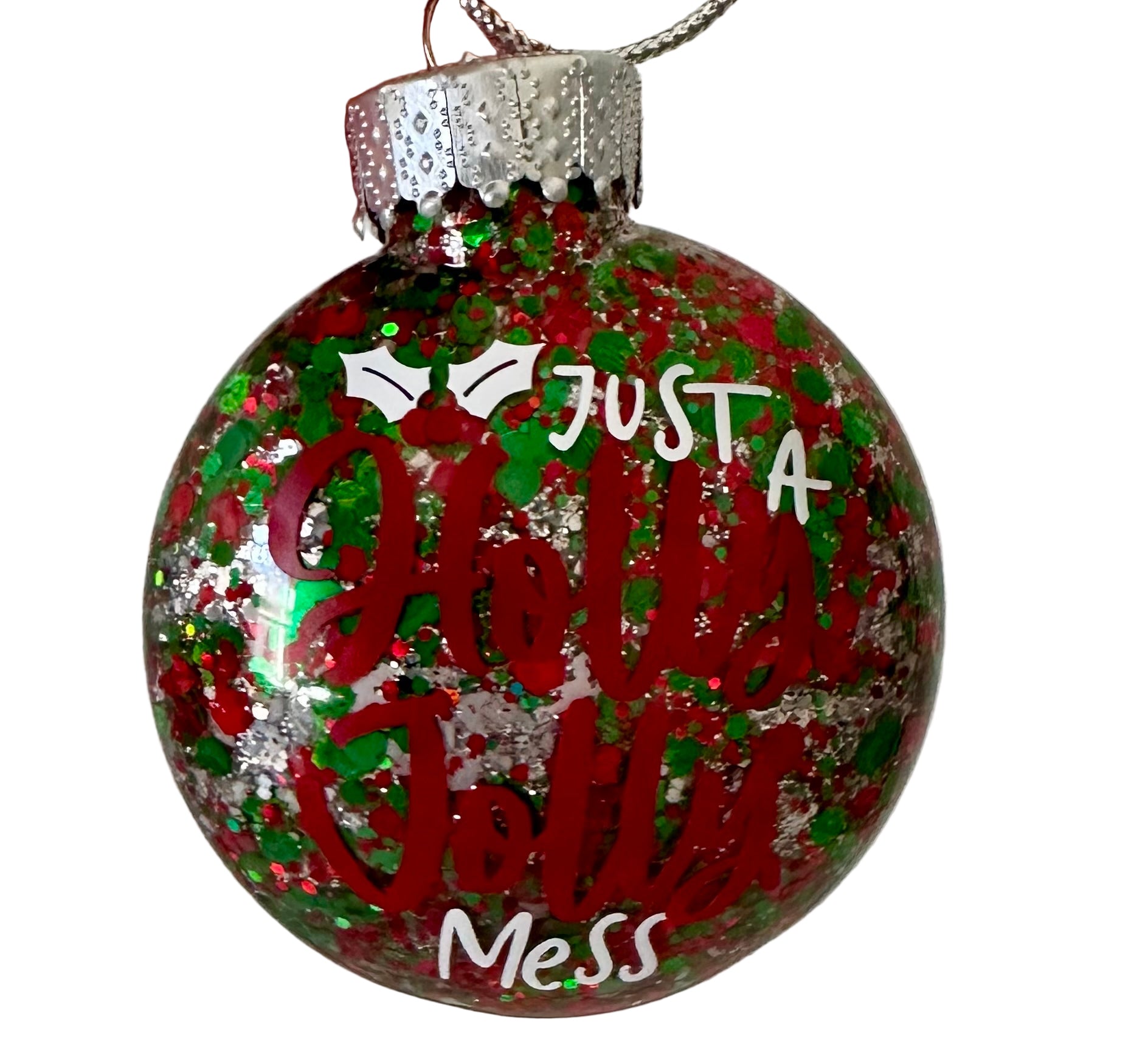 Just a Holly Jolly Mess Christmas ornament with glitter finish