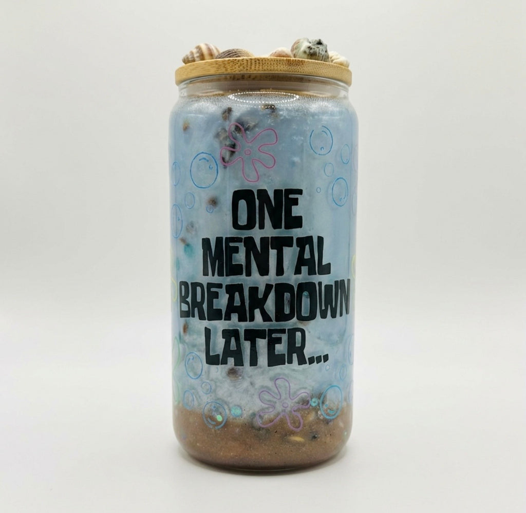 Jar with decorative elements and text 'ONE MENTAL BREAKDOWN LATER...' on a white background
